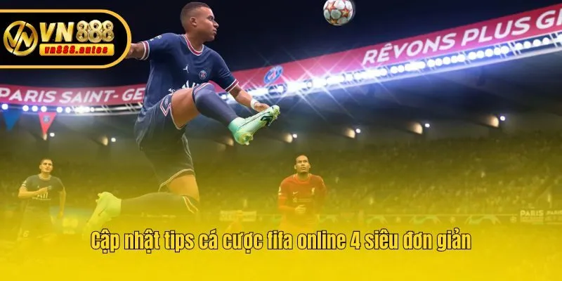 Cập nhật tips cá cược fifa online 4 siêu đơn giản