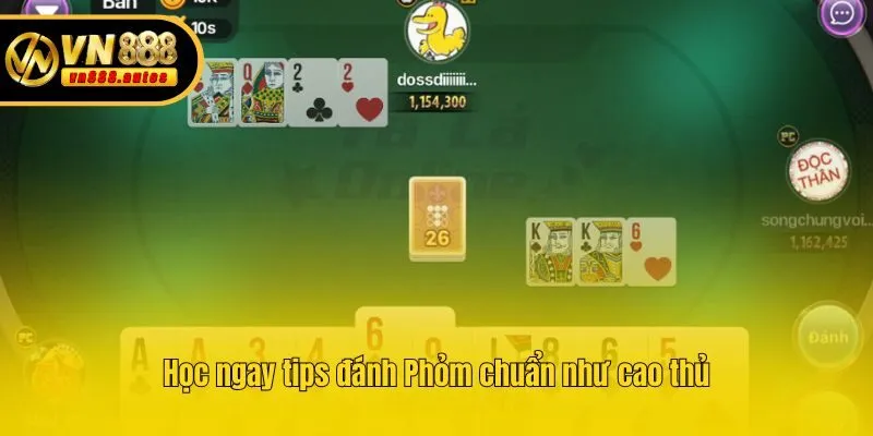 Học ngay tips đánh Phỏm chuẩn như cao thủ
