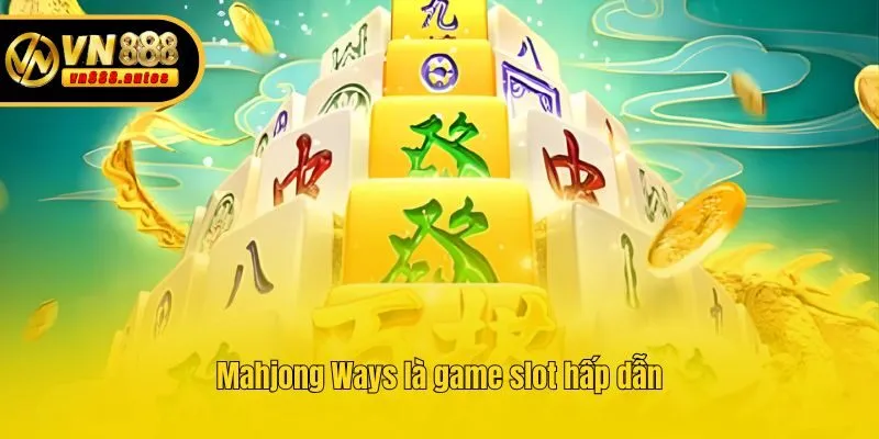 Mahjong Ways là game slot hấp dẫn