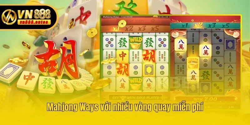 Mahjong Ways với nhiều vòng quay miễn phí