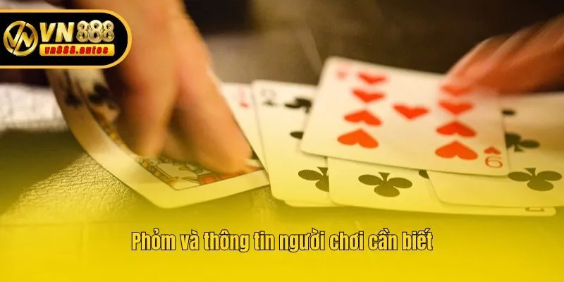 Phỏm và thông tin người chơi cần biết