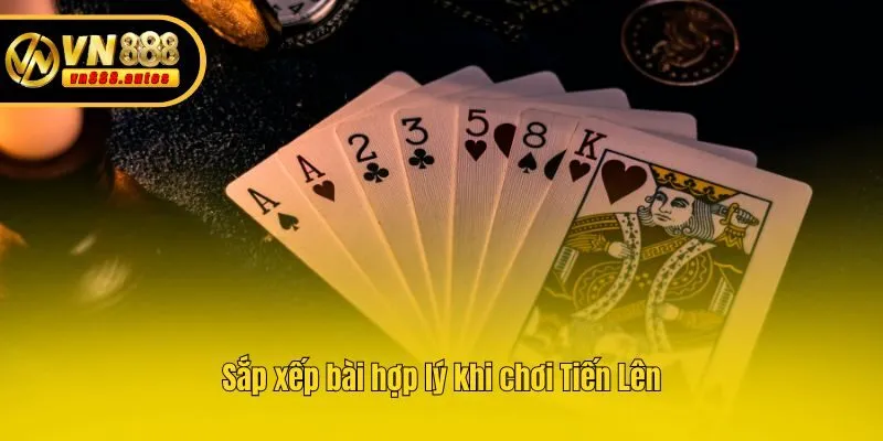 Sắp xếp bài hợp lý khi chơi Tiến Lên