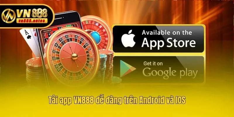 Tải app VN888 dễ dàng trên Android và IOS