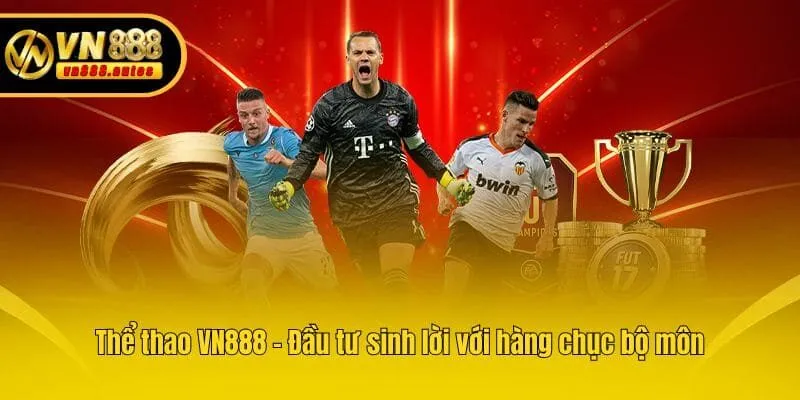Thể thao VN888 - Đầu tư sinh lời với hàng chục bộ môn