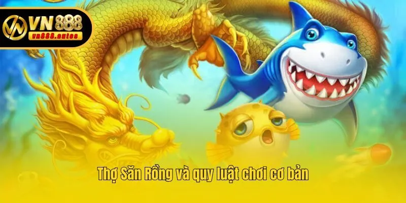 Thợ Săn Rồng và quy luật chơi cơ bản