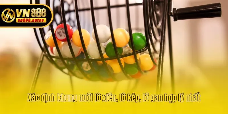 Xác định khung nuôi lô xiên, lô kép, lô gan hợp lý nhất